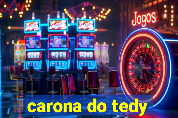 carona do tedy